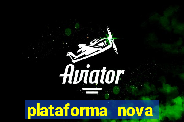 plataforma nova pagando muito hoje